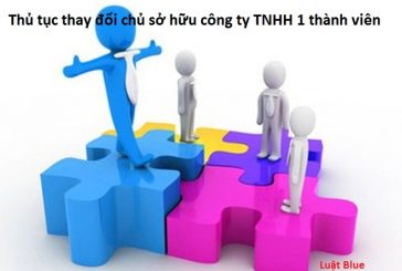 Thủ tục thay đổi chủ sở hữu công ty TNHH 1 thành viên