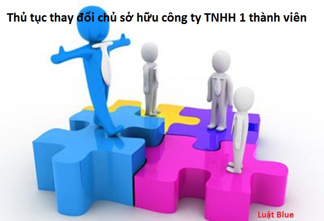 Thủ tục thay đổi chủ sở hữu công ty TNHH 1 thành viên (nguồn internet)